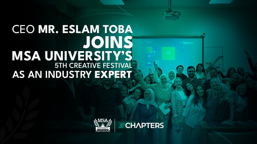 Our CEO Mr. Eslam Toba Joins MSA University’s 5th Creative Festival as an Industry Expert